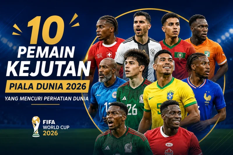 Daftar 10 Pemain Kejutan Piala Dunia 2026 yang Mencuri Perhatian Dunia.webp